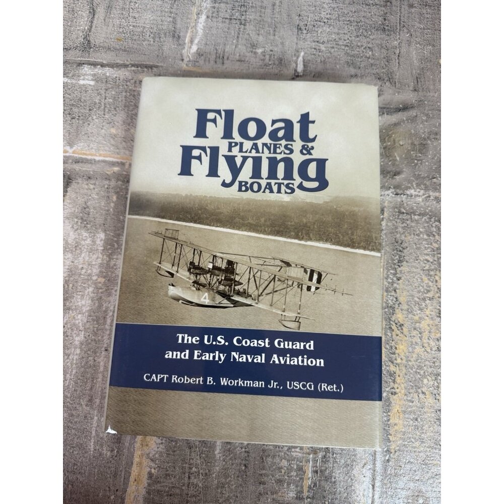 Float Planes & Flying Boats Captain Robert B. Workman Jr Hardcover Book